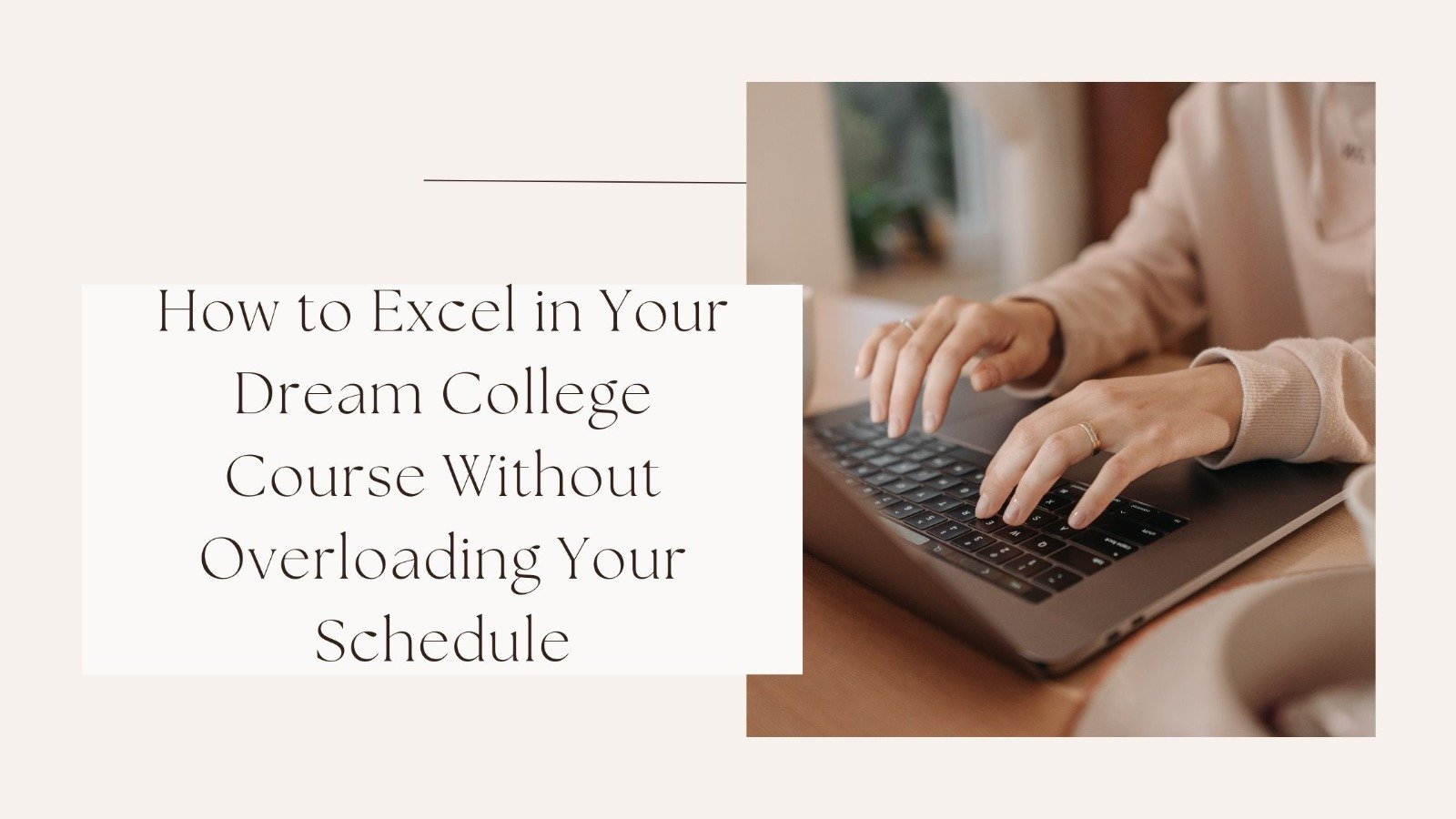 How to Excel in Your Dream College Course Without Overloading Your Schedule