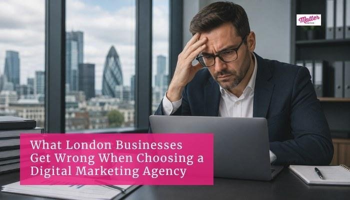 What London Businesses Get Wrong When Choosing a Digital Marketing Agency